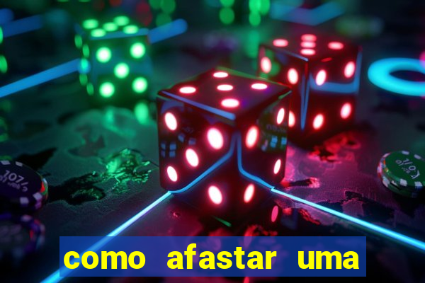como afastar uma pessoa da vida do meu filho